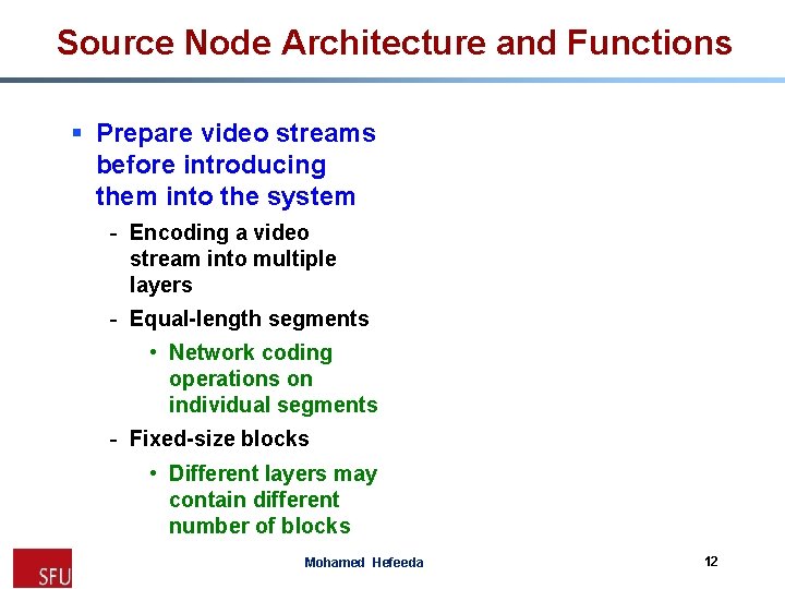 Source Node Architecture and Functions § Prepare video streams before introducing them into the