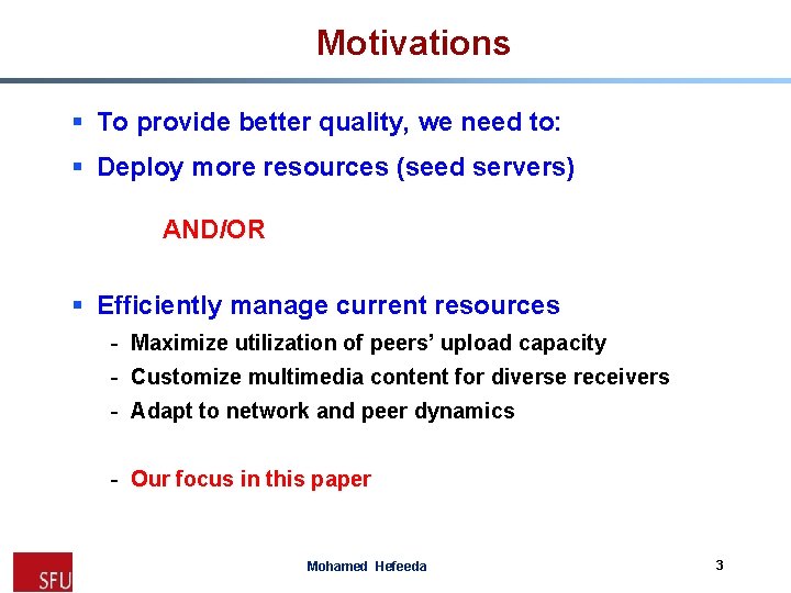 Motivations § To provide better quality, we need to: § Deploy more resources (seed