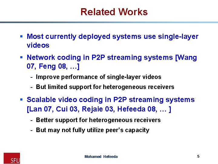 Related Works § Most currently deployed systems use single-layer videos § Network coding in