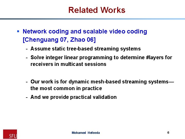 Related Works § Network coding and scalable video coding [Chenguang 07, Zhao 06] -