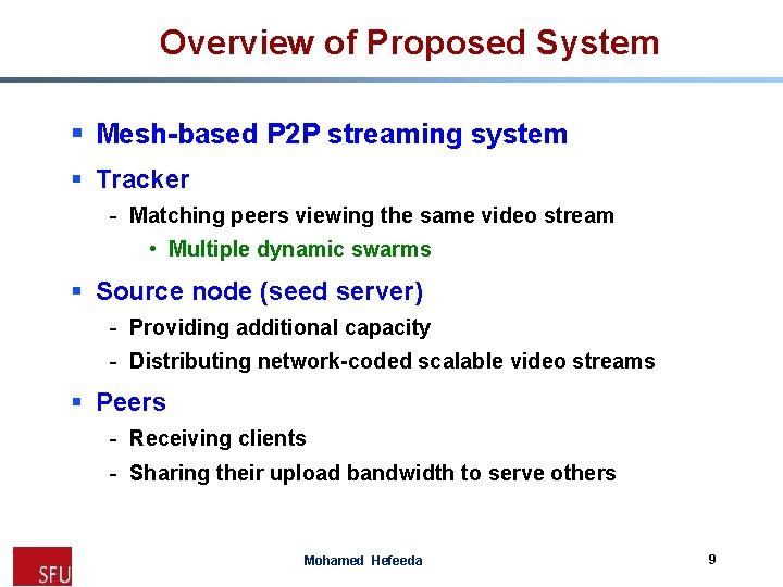 Overview of Proposed System § Mesh-based P 2 P streaming system § Tracker -