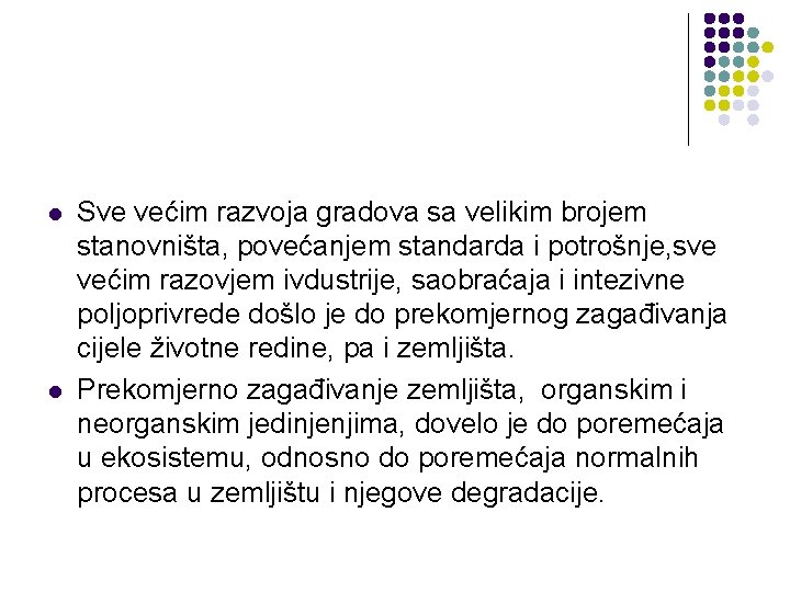 l l Sve većim razvoja gradova sa velikim brojem stanovništa, povećanjem standarda i potrošnje,