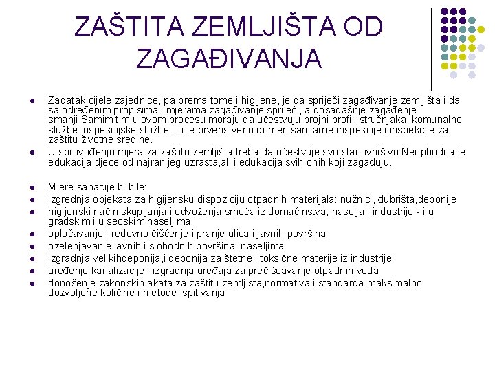 ZAŠTITA ZEMLJIŠTA OD ZAGAĐIVANJA l l l l l Zadatak cijele zajednice, pa prema