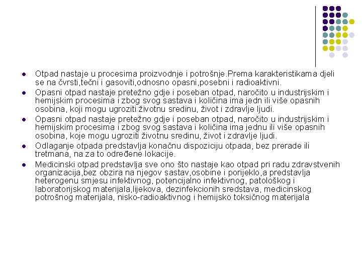 l l l Otpad nastaje u procesima proizvodnje i potrošnje. Prema karakteristikama djeli se