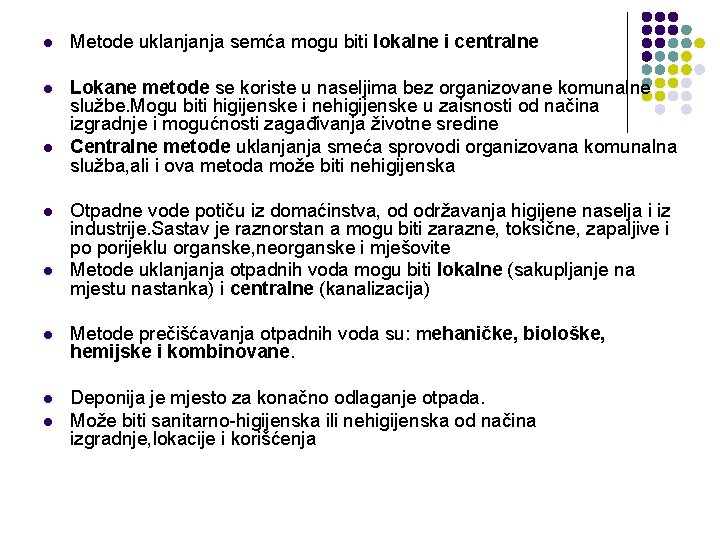 l Metode uklanjanja semća mogu biti lokalne i centralne l Lokane metode se koriste