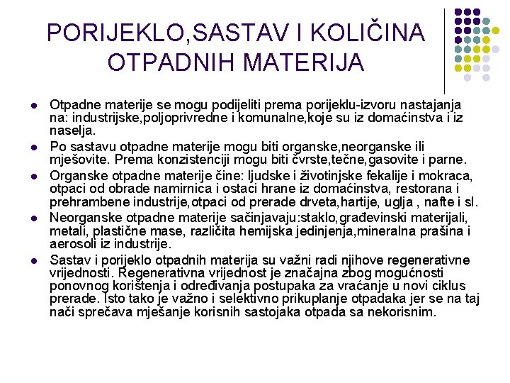 PORIJEKLO, SASTAV I KOLIČINA OTPADNIH MATERIJA l l l Otpadne materije se mogu podijeliti