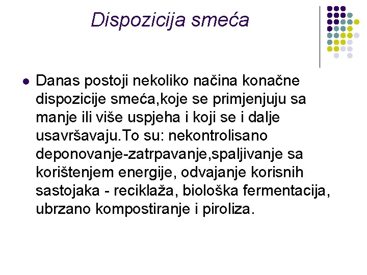 Dispozicija smeća l Danas postoji nekoliko načina konačne dispozicije smeća, koje se primjenjuju sa