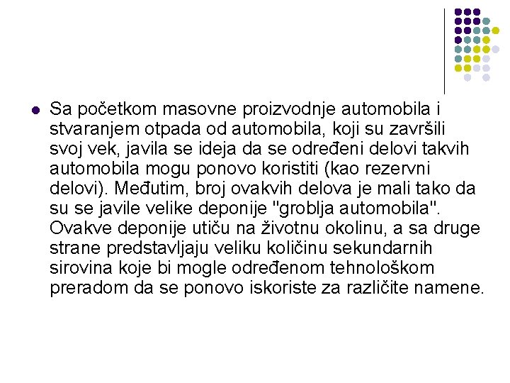 l Sa početkom masovne proizvodnje automobila i stvaranjem otpada od automobila, koji su završili