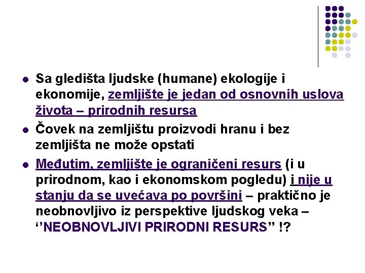 l l l Sa gledišta ljudske (humane) ekologije i ekonomije, zemljište je jedan od