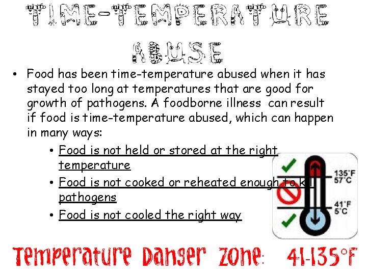  • Food has been time-temperature abused when it has stayed too long at