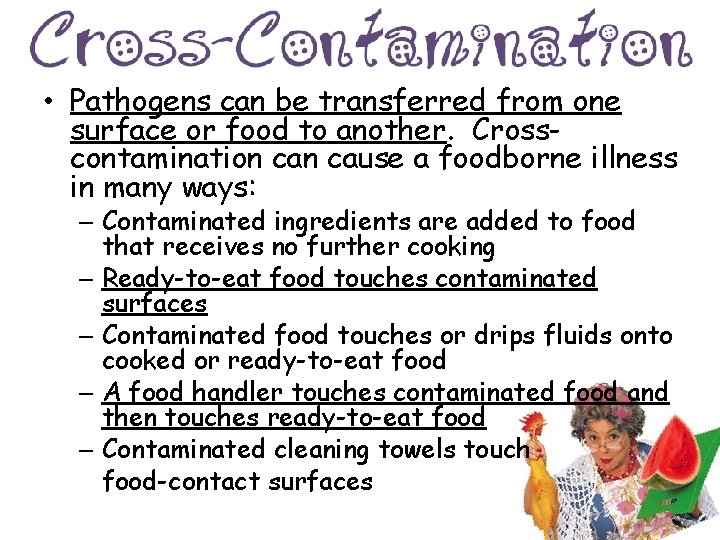  • Pathogens can be transferred from one surface or food to another. Crosscontamination