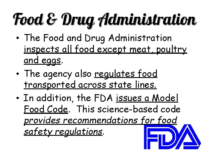  • The Food and Drug Administration inspects all food except meat, poultry and