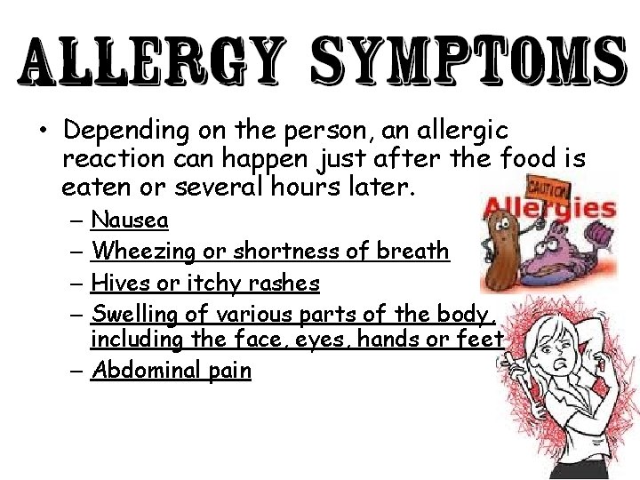  • Depending on the person, an allergic reaction can happen just after the