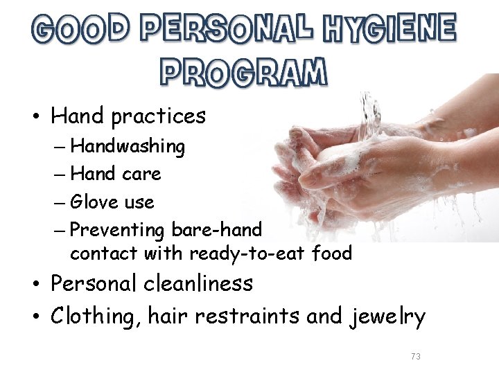  • Hand practices – Handwashing – Hand care – Glove use – Preventing