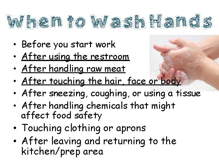  • • • Before you start work After using the restroom After handling