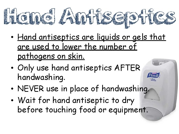  • Hand antiseptics are liquids or gels that are used to lower the