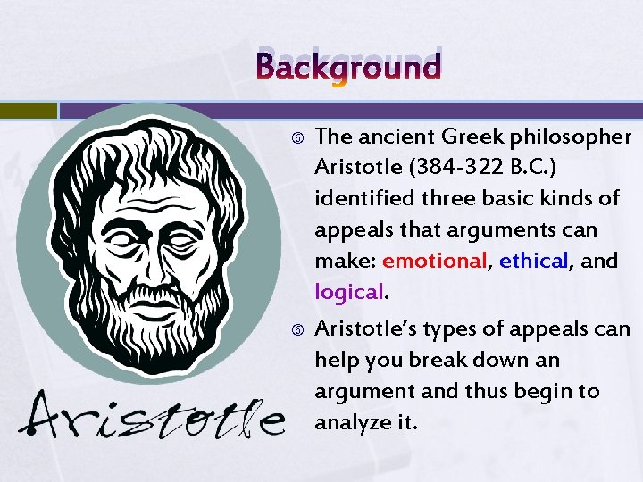 Background The ancient Greek philosopher Aristotle (384 -322 B. C. ) identified three basic