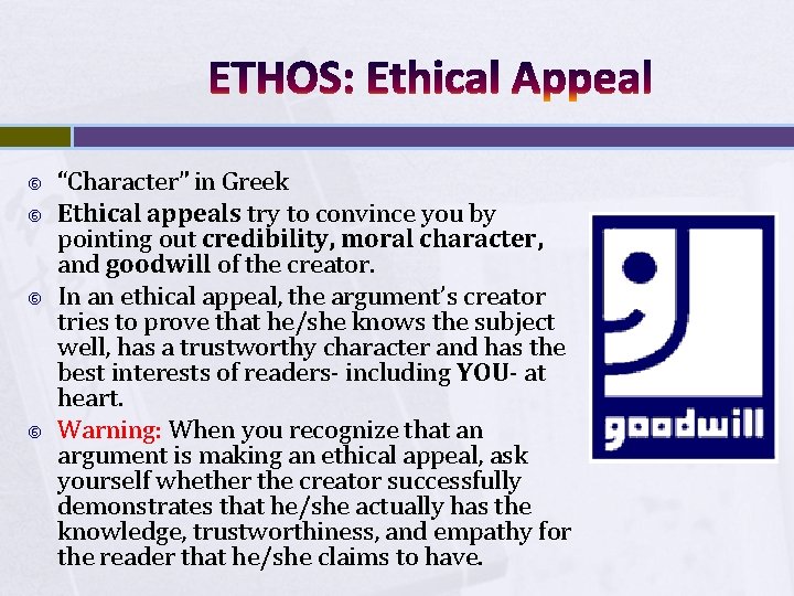 ETHOS: Ethical Appeal “Character” in Greek Ethical appeals try to convince you by pointing
