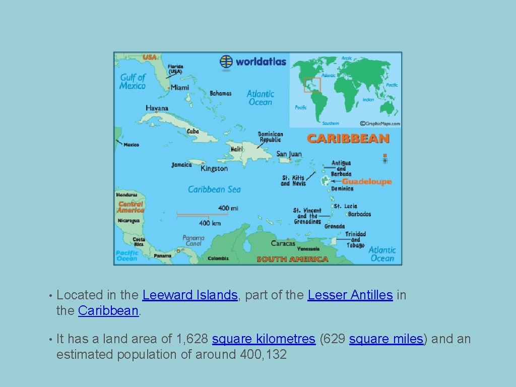  • Located in the Leeward Islands, part of the Lesser Antilles in the