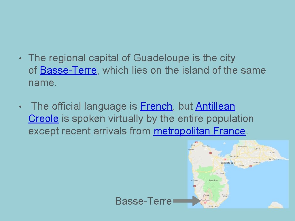  • The regional capital of Guadeloupe is the city of Basse-Terre, which lies