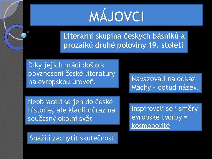 MÁJOVCI Literární skupina českých básníků a prozaiků druhé poloviny 19. století Díky jejich práci