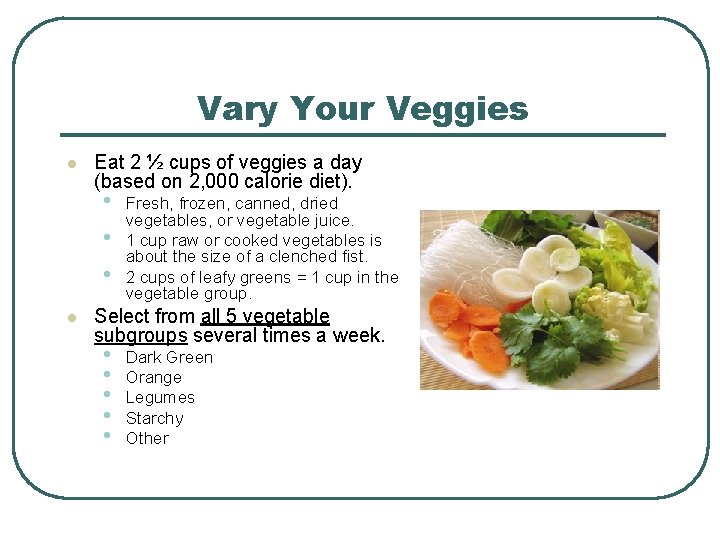 Vary Your Veggies l Eat 2 ½ cups of veggies a day (based on