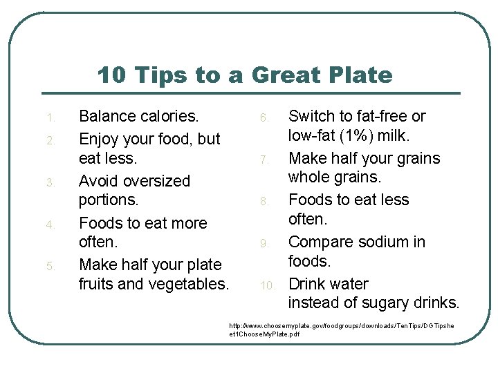 10 Tips to a Great Plate 1. 2. 3. 4. 5. Balance calories. Enjoy