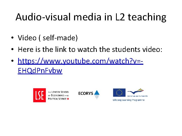 Audio-visual media in L 2 teaching • Video ( self-made) • Here is the