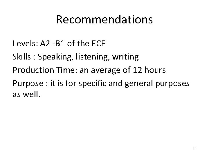 Recommendations Levels: A 2 -B 1 of the ECF Skills : Speaking, listening, writing