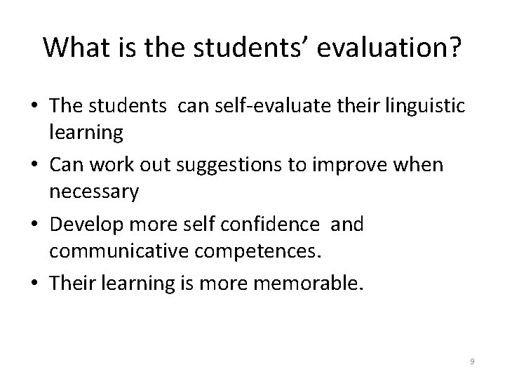 What is the students’ evaluation? • The students can self-evaluate their linguistic learning •