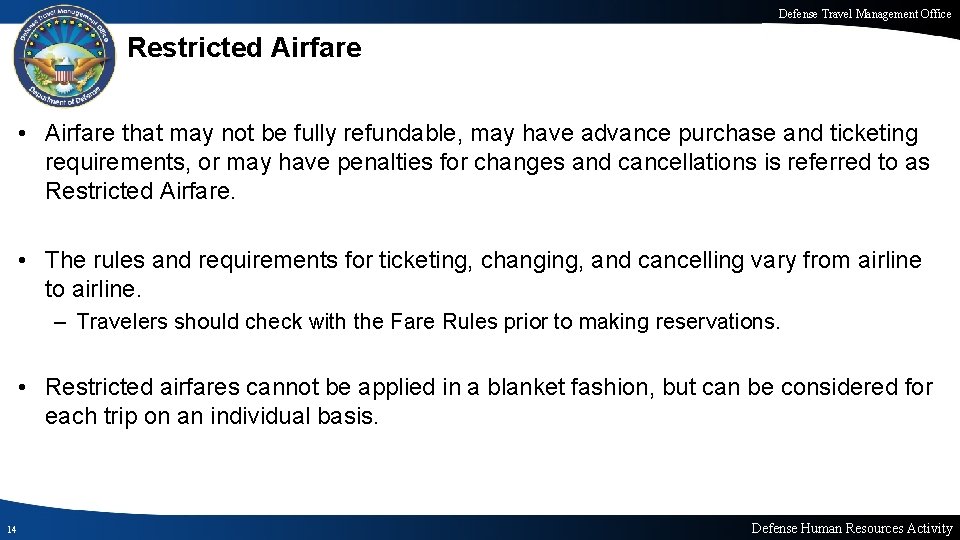 Defense Travel Management Office Restricted Airfare • Airfare that may not be fully refundable,