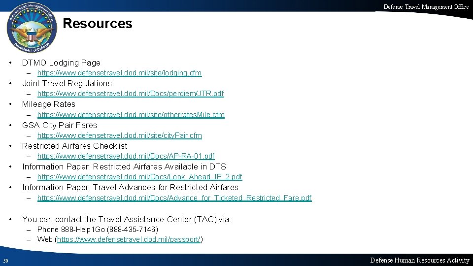 Defense Travel Management Office Resources • DTMO Lodging Page – https: //www. defensetravel. dod.