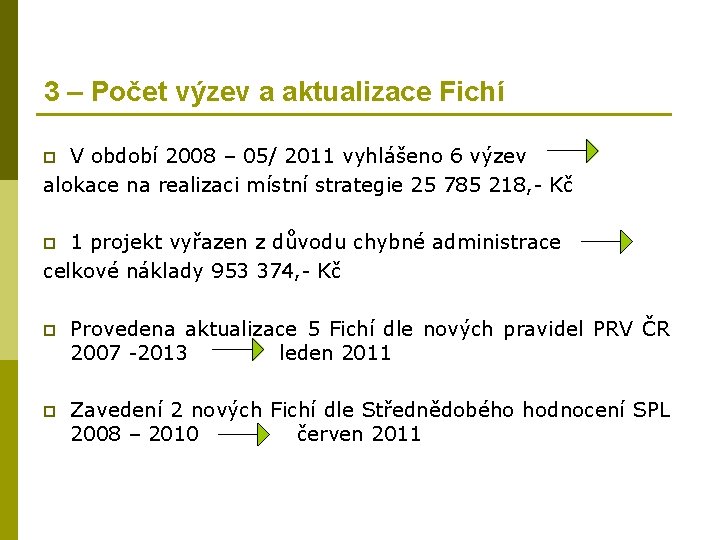 3 – Počet výzev a aktualizace Fichí V období 2008 – 05/ 2011 vyhlášeno 3 – Počet výzev a aktualizace Fichí V období 2008 – 05/ 2011 vyhlášeno