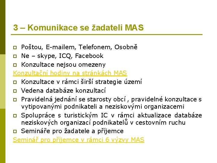 3 – Komunikace se žadateli MAS Poštou, E-mailem, Telefonem, Osobně p Ne – skype,