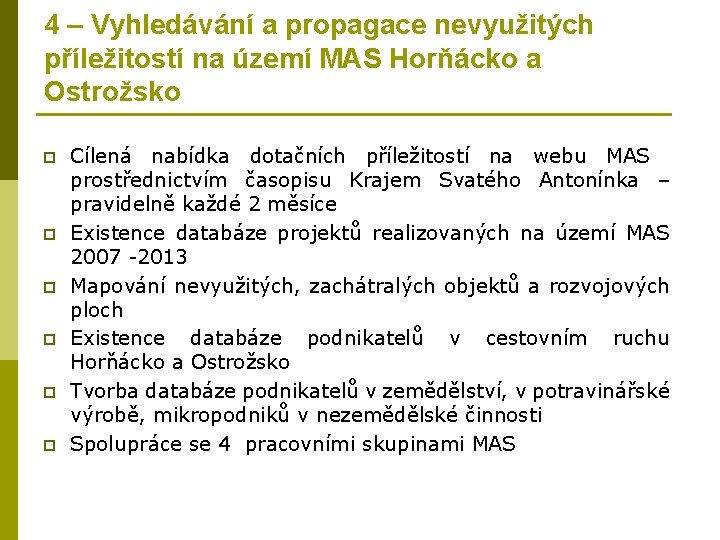 4 – Vyhledávání a propagace nevyužitých příležitostí na území MAS Horňácko a Ostrožsko p