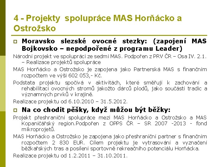 4 - Projekty spolupráce MAS Horňácko a Ostrožsko p Moravsko slezské ovocné stezky: (zapojení