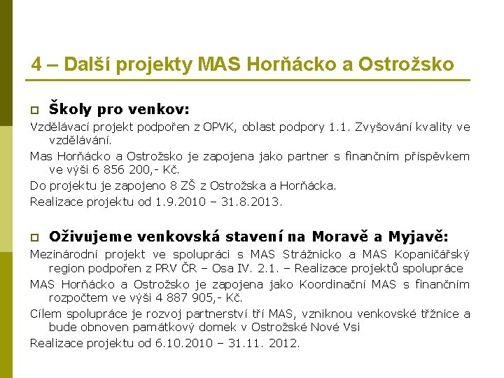 4 – Další projekty MAS Horňácko a Ostrožsko p Školy pro venkov: Vzdělávací projekt