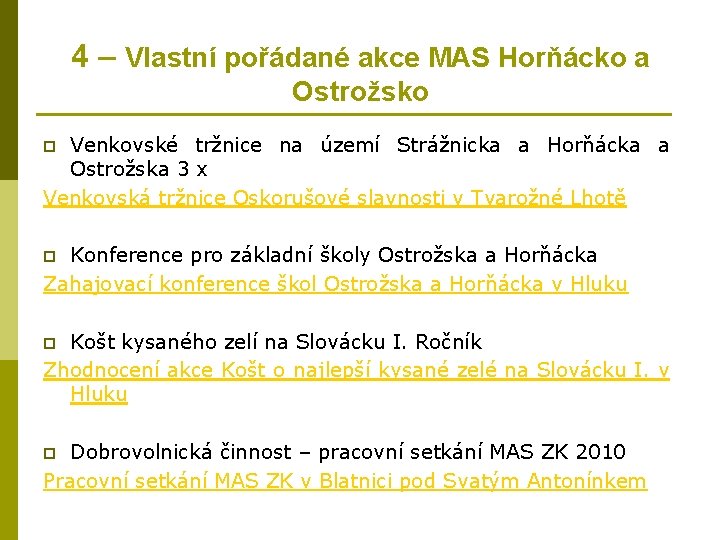 4 – Vlastní pořádané akce MAS Horňácko a Ostrožsko Venkovské tržnice na území Strážnicka