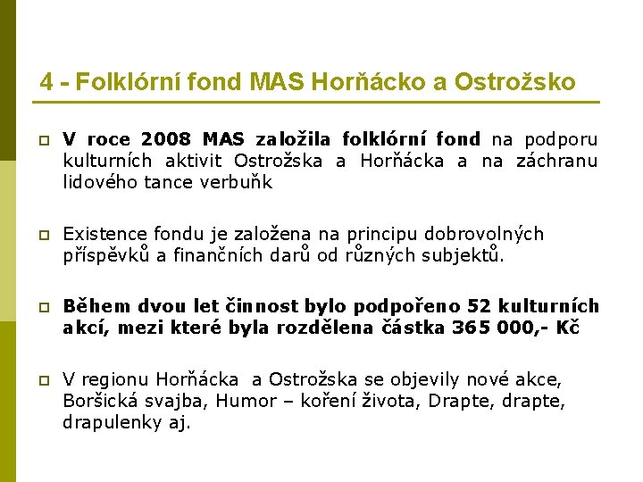 4 - Folklórní fond MAS Horňácko a Ostrožsko p V roce 2008 MAS založila