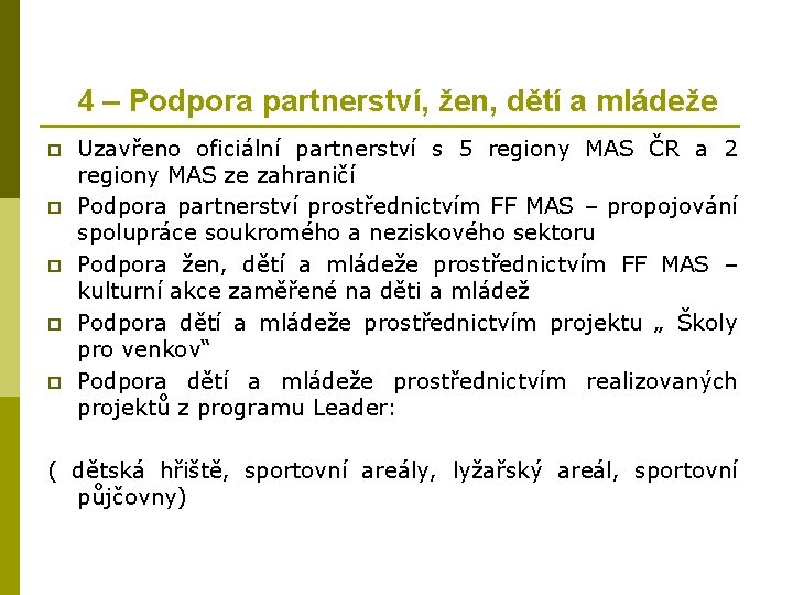 4 – Podpora partnerství, žen, dětí a mládeže p p p Uzavřeno oficiální partnerství