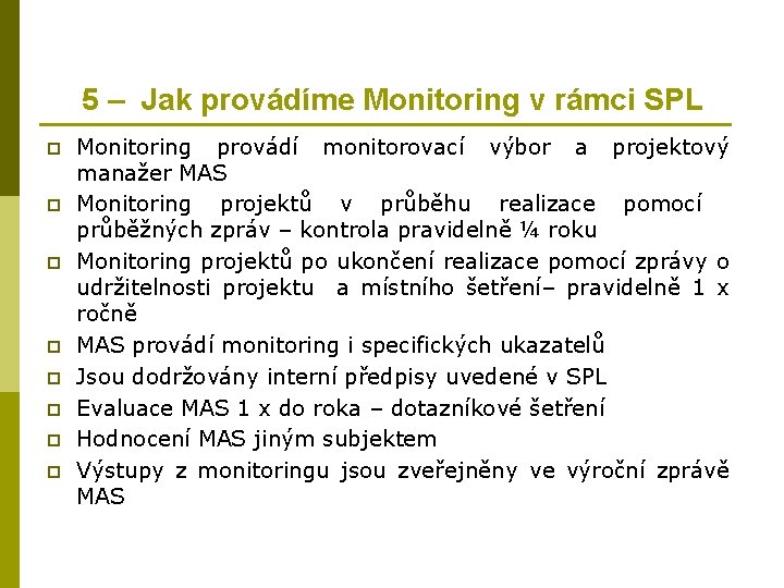 5 – Jak provádíme Monitoring v rámci SPL p p p p Monitoring provádí