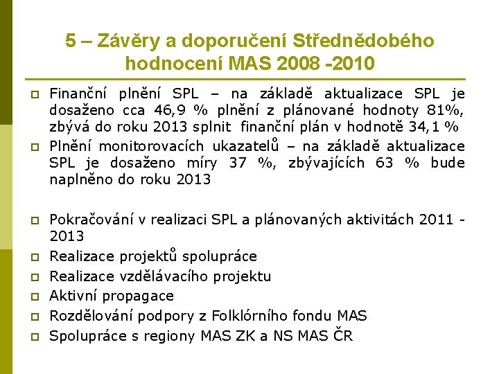 5 – Závěry a doporučení Střednědobého hodnocení MAS 2008 -2010 p p p p