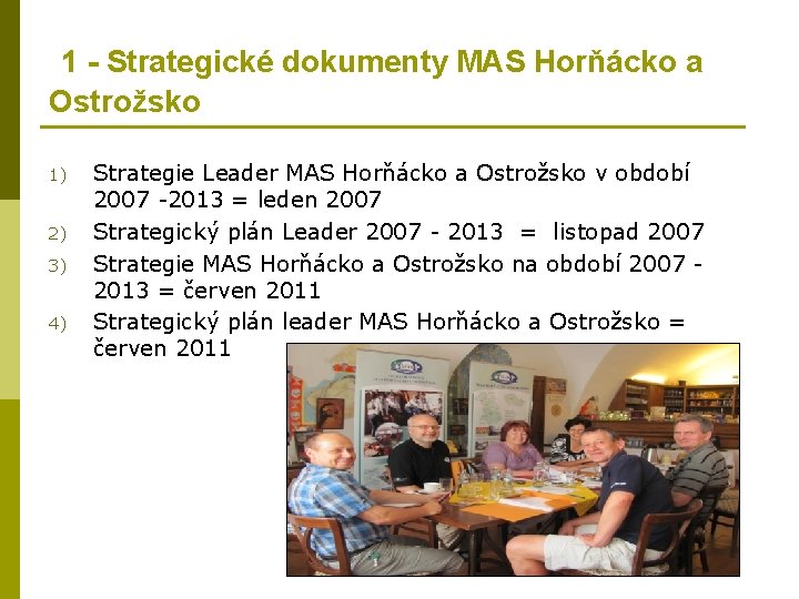 1 - Strategické dokumenty MAS Horňácko a Ostrožsko 1) 2) 3) 4) Strategie Leader