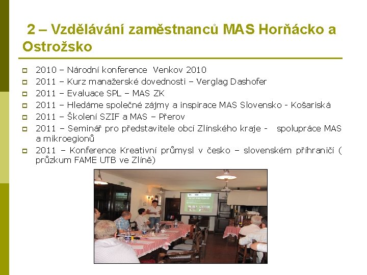 2 – Vzdělávání zaměstnanců MAS Horňácko a Ostrožsko p p p p 2010 –