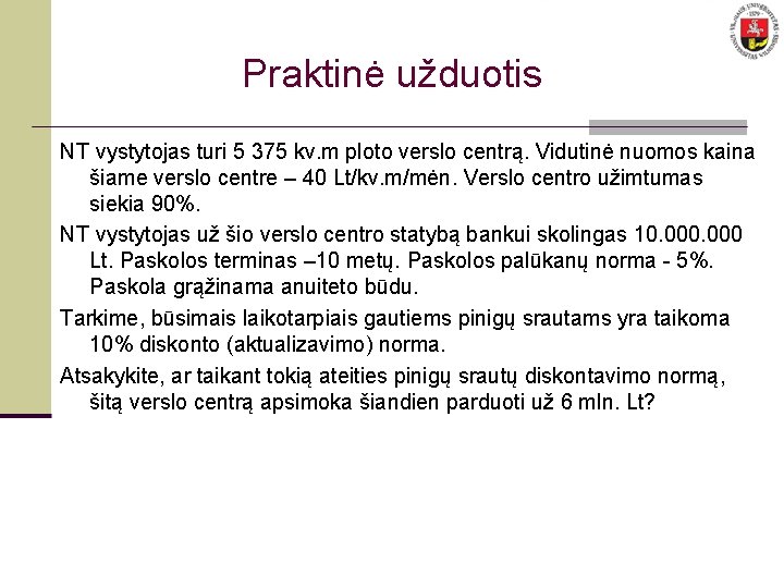 Praktinė užduotis NT vystytojas turi 5 375 kv. m ploto verslo centrą. Vidutinė nuomos