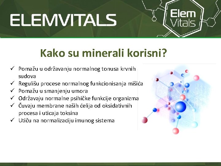 Kako su minerali korisni? ü Pomažu u održavanju normalnog tonusa krvnih sudova ü Regulišu