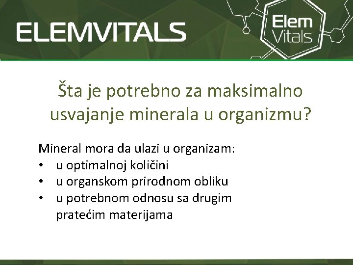 Šta je potrebno za maksimalno usvajanje minerala u organizmu? Mineral mora da ulazi u