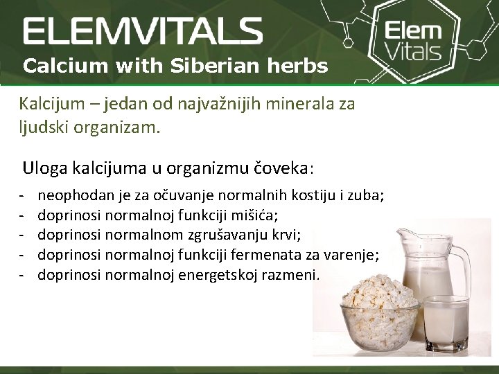 Calcium with Siberian herbs Kalcijum – jedan od najvažnijih minerala za ljudski organizam. Uloga