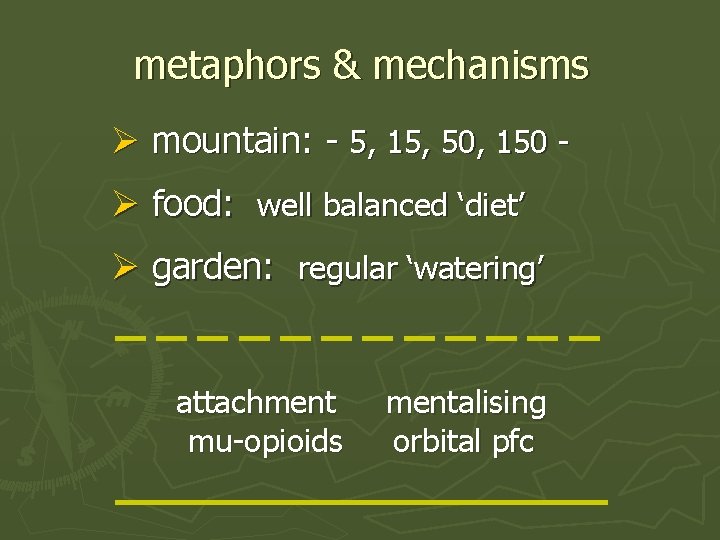 metaphors & mechanisms Ø mountain: - 5, 15, 50, 150 Ø food: well balanced