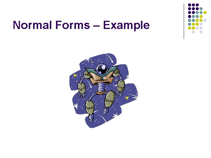Normal Forms Computer Science CMPT 354 Normalization Design Chapter 19 Normalization l